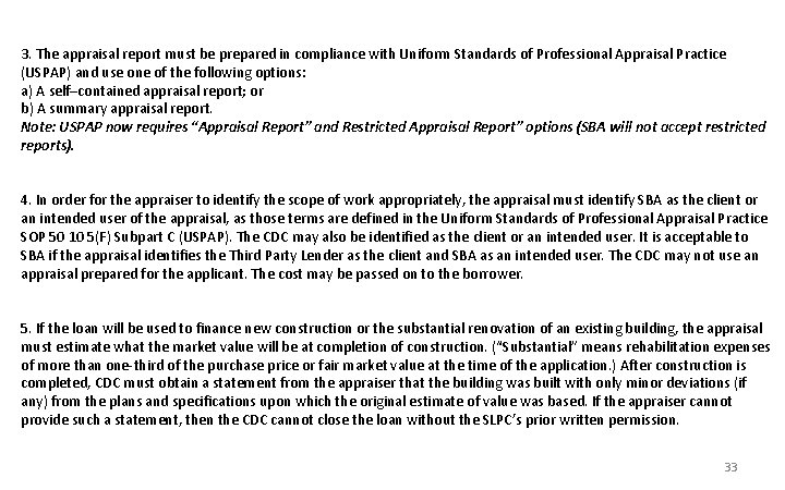 3. The appraisal report must be prepared in compliance with Uniform Standards of Professional