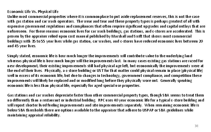 Economic Life Vs. Physical Life Unlike most commercial properties where it is commonplace to