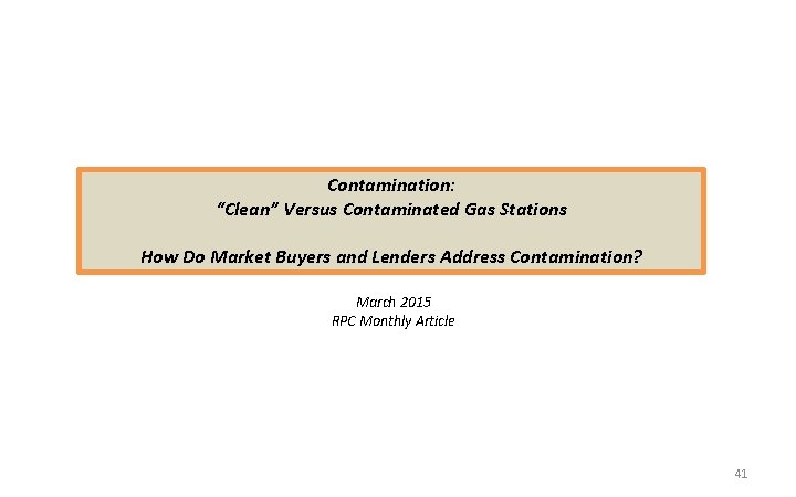 Contamination: “Clean” Versus Contaminated Gas Stations How Do Market Buyers and Lenders Address Contamination?