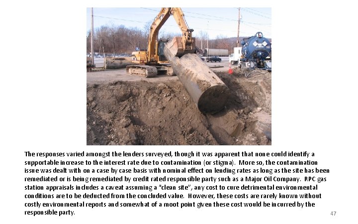 The responses varied amongst the lenders surveyed, though it was apparent that none could