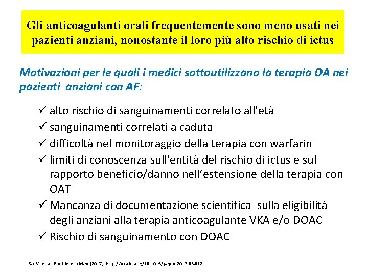 Gli anticoagulanti orali frequentemente sono meno usati nei pazienti anziani, nonostante il loro più
