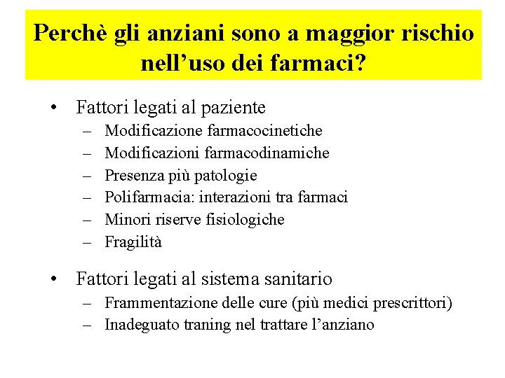 Perchè gli anziani sono a maggior rischio nell’uso dei farmaci? • Fattori legati al