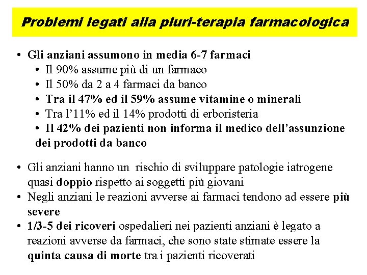 Problemi legati alla pluri-terapia farmacologica • Gli anziani assumono in media 6 -7 farmaci