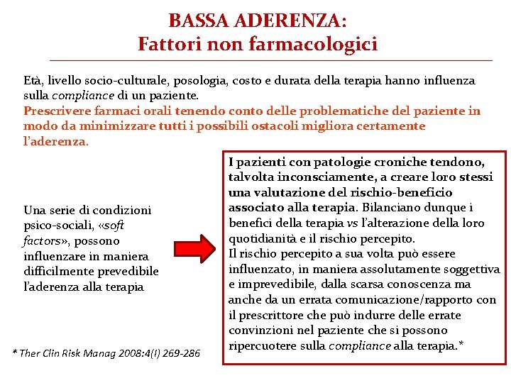 BASSA ADERENZA: Fattori non farmacologici Età, livello socio-culturale, posologia, costo e durata della terapia