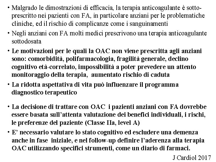  • Malgrado le dimostrazioni di efficacia, la terapia anticoagulante è sottoprescritto nei pazienti