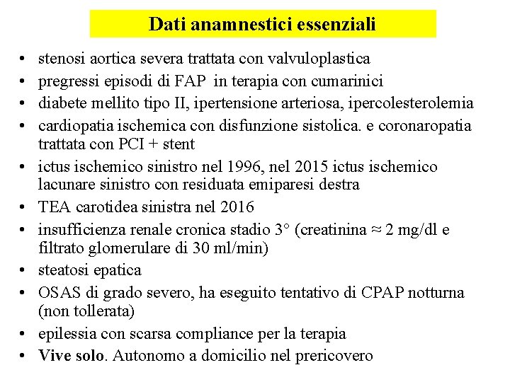 Dati anamnestici essenziali • • • stenosi aortica severa trattata con valvuloplastica pregressi episodi