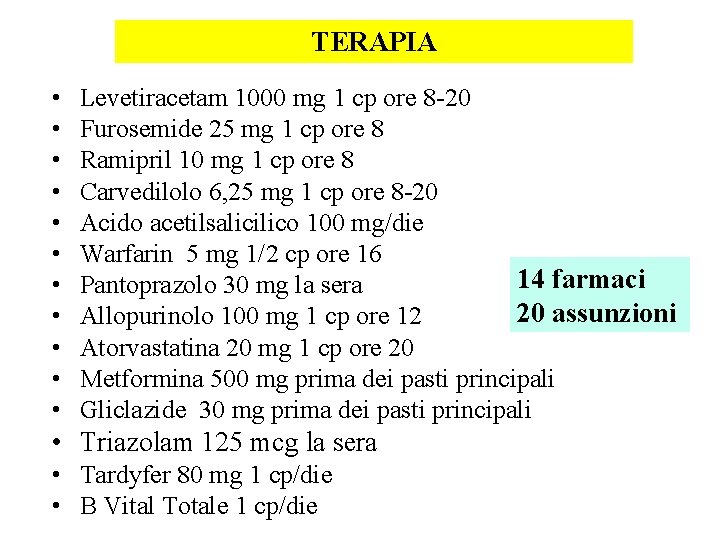 TERAPIA • • • Levetiracetam 1000 mg 1 cp ore 8 -20 Furosemide 25