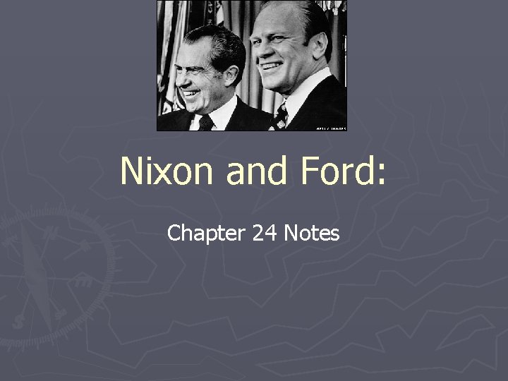 Nixon and Ford: Chapter 24 Notes 