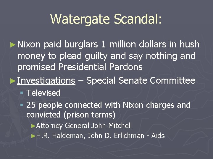 Watergate Scandal: ► Nixon paid burglars 1 million dollars in hush money to plead