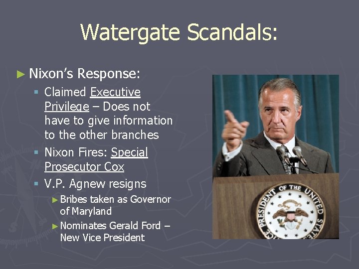 Watergate Scandals: ► Nixon’s Response: § Claimed Executive Privilege – Does not have to