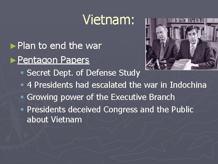 Vietnam: ► Plan to end the war ► Pentagon Papers § Secret Dept. of