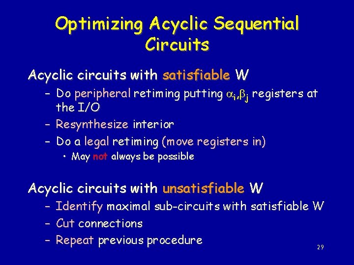 Optimizing Acyclic Sequential Circuits Acyclic circuits with satisfiable W – Do peripheral retiming putting