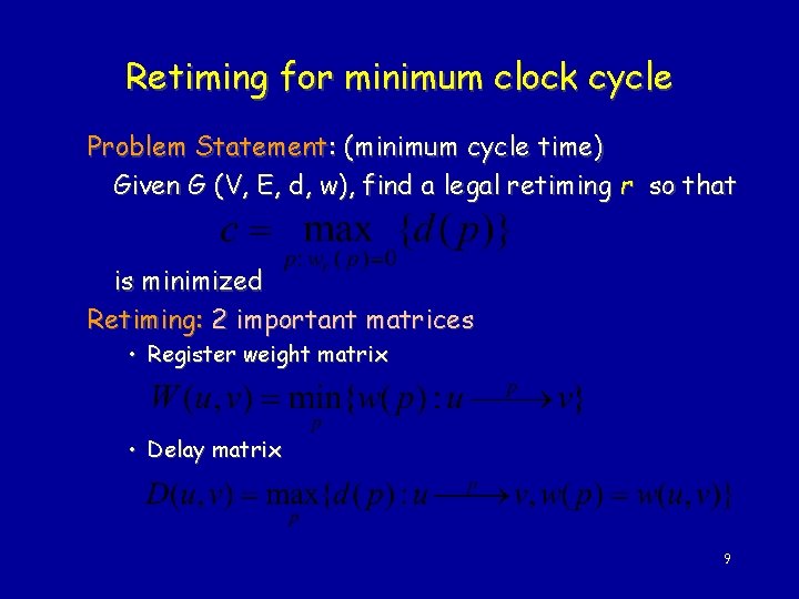 Retiming for minimum clock cycle Problem Statement: (minimum cycle time) Given G (V, E,