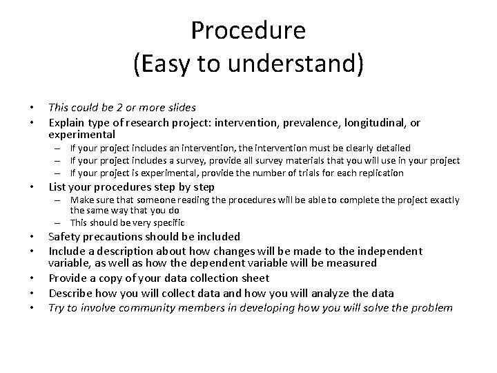Procedure (Easy to understand) • • This could be 2 or more slides Explain