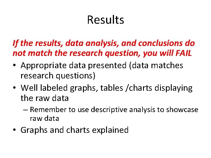 Results If the results, data analysis, and conclusions do not match the research question,
