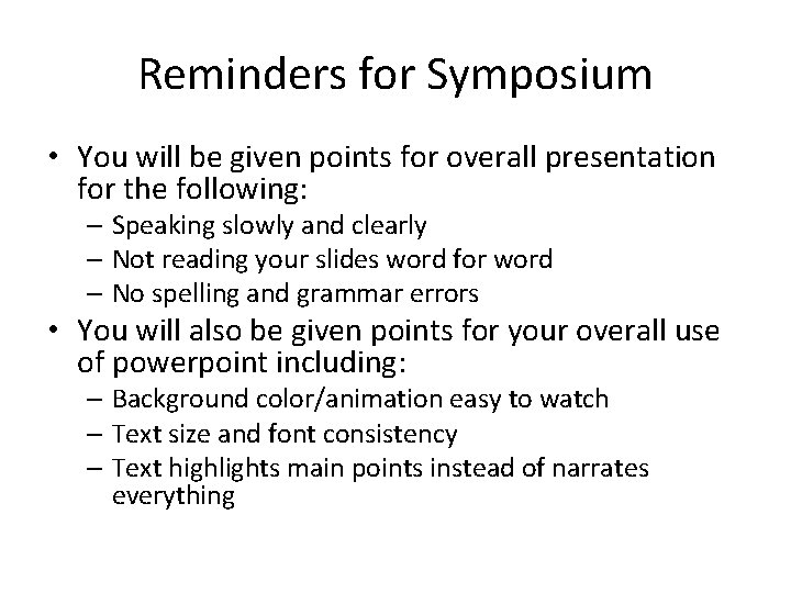 Reminders for Symposium • You will be given points for overall presentation for the