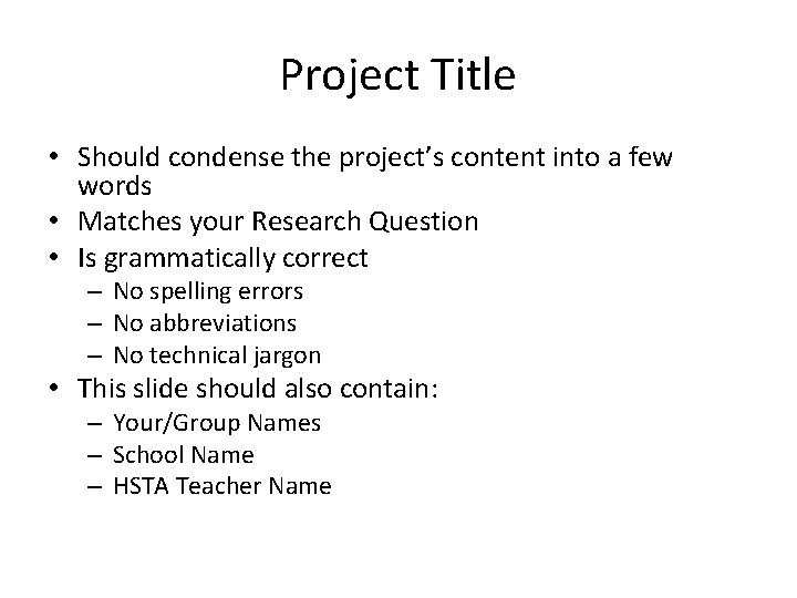 Project Title • Should condense the project’s content into a few words • Matches