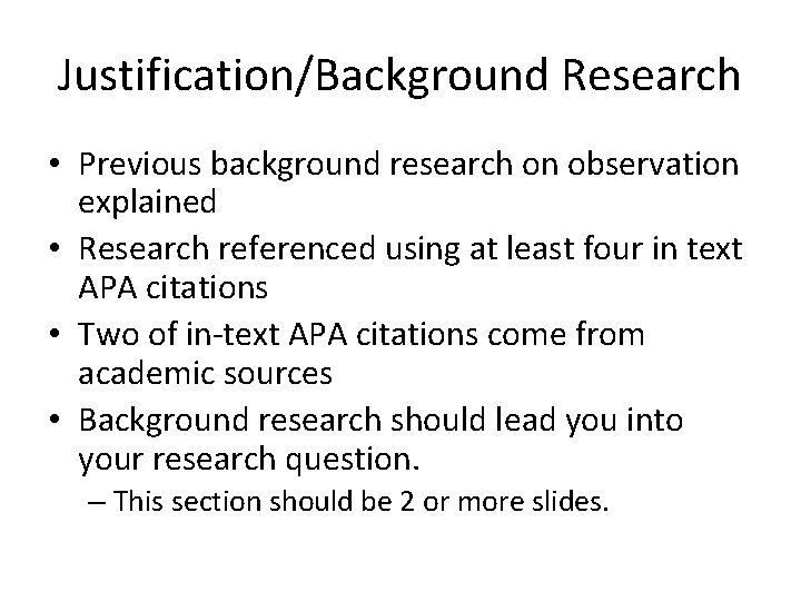 Justification/Background Research • Previous background research on observation explained • Research referenced using at