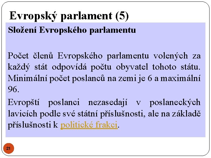 Evropský parlament (5) Složení Evropského parlamentu Počet členů Evropského parlamentu volených za každý stát