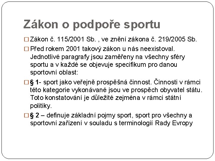Zákon o podpoře sportu � Zákon č. 115/2001 Sb. , ve znění zákona č.
