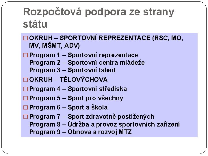 Rozpočtová podpora ze strany státu � OKRUH – SPORTOVNÍ REPREZENTACE (RSC, MO, MV, MŠMT, Rozpočtová podpora ze strany státu � OKRUH – SPORTOVNÍ REPREZENTACE (RSC, MO, MV, MŠMT,