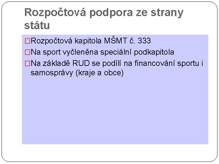 Rozpočtová podpora ze strany státu �Rozpočtová kapitola MŠMT č. 333 �Na sport vyčleněna speciální Rozpočtová podpora ze strany státu �Rozpočtová kapitola MŠMT č. 333 �Na sport vyčleněna speciální