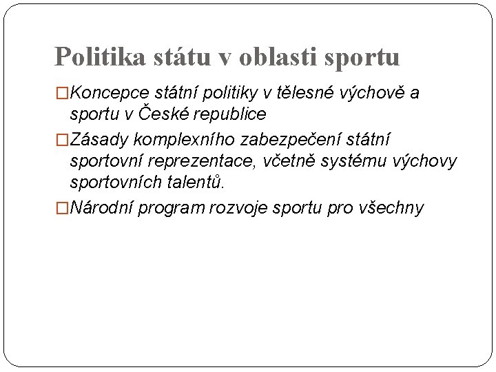 Politika státu v oblasti sportu �Koncepce státní politiky v tělesné výchově a sportu v Politika státu v oblasti sportu �Koncepce státní politiky v tělesné výchově a sportu v