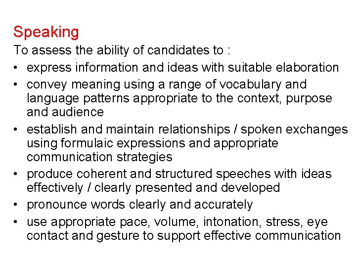 Speaking To assess the ability of candidates to : • express information and ideas