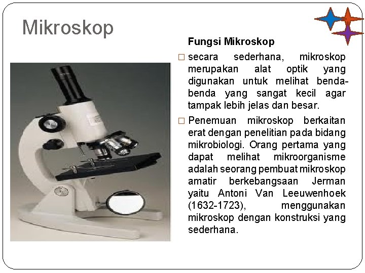 Mikroskop Fungsi Mikroskop � secara sederhana, mikroskop merupakan alat optik yang digunakan untuk melihat