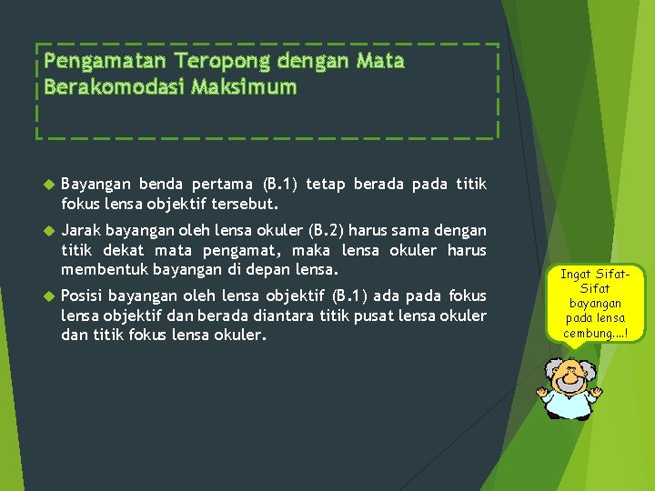 Pengamatan Teropong dengan Mata Berakomodasi Maksimum Bayangan benda pertama (B. 1) tetap berada pada