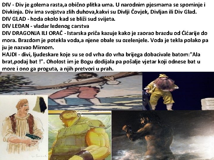 DIV - Div je golema rasta, a obično plitka uma. U narodnim pjesmama se