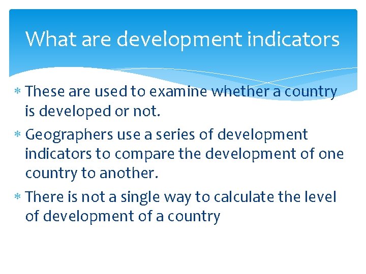 What are development indicators These are used to examine whether a country is developed