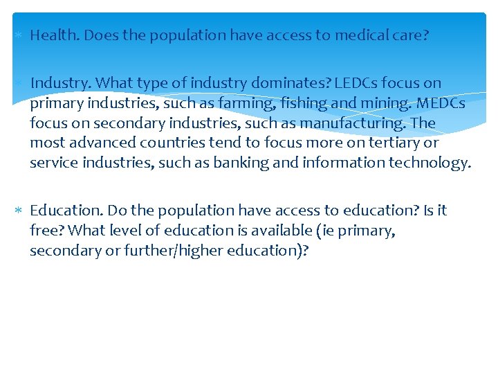  Health. Does the population have access to medical care? Industry. What type of