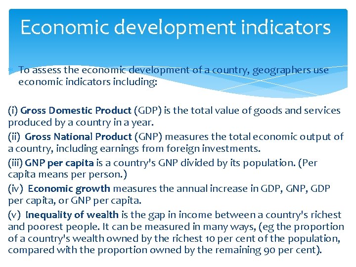 Economic development indicators To assess the economic development of a country, geographers use economic