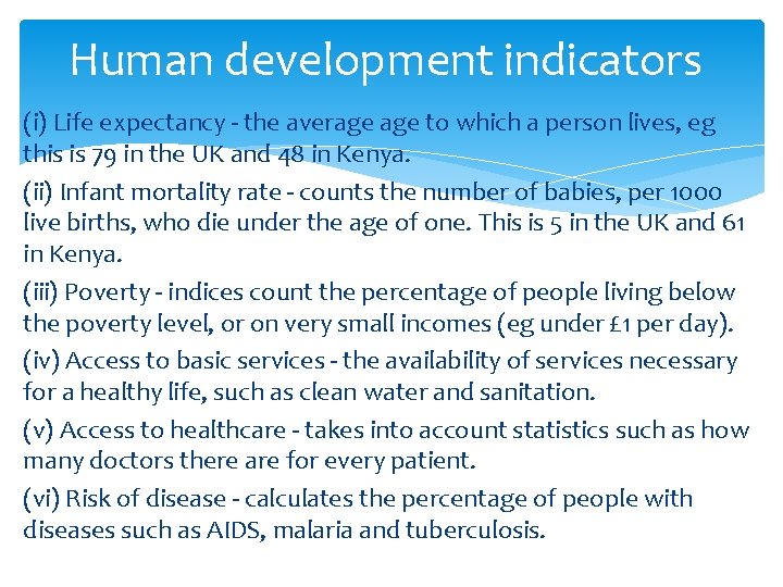 Human development indicators (i) Life expectancy - the average to which a person lives,