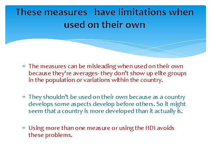 These measures have limitations when used on their own The measures can be misleading