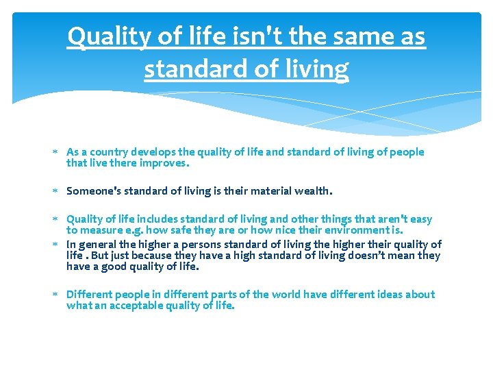 Quality of life isn't the same as standard of living As a country develops