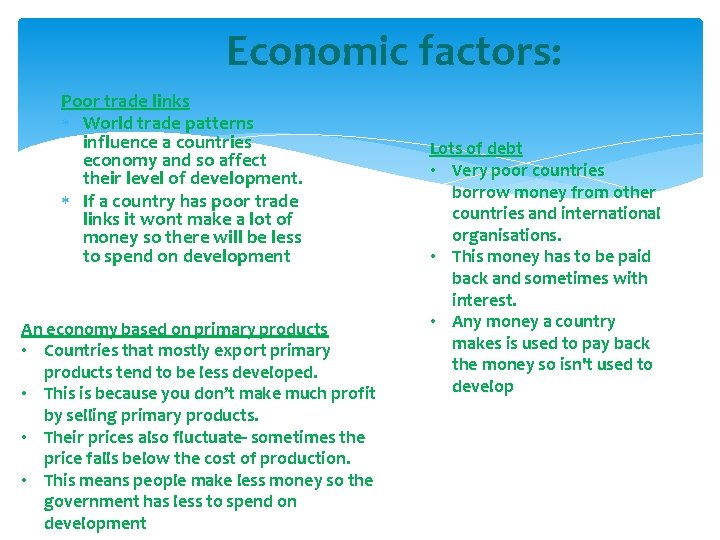 Economic factors: Poor trade links World trade patterns influence a countries economy and so