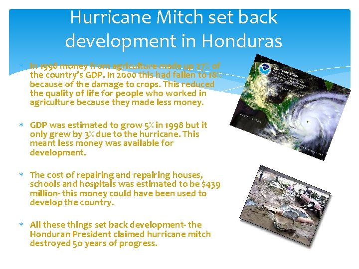 Hurricane Mitch set back development in Honduras In 1998 money from agriculture made up