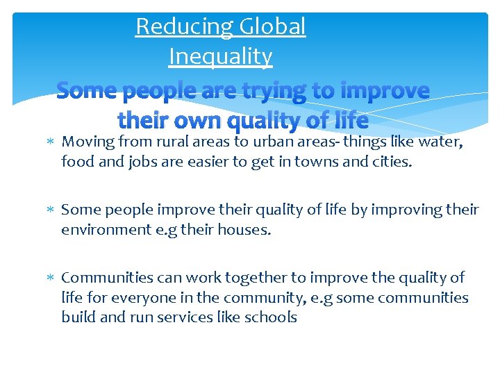 Reducing Global Inequality Some people are trying to improve their own quality of life