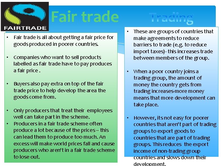 Fair trade • Fair trade is all about getting a fair price for goods