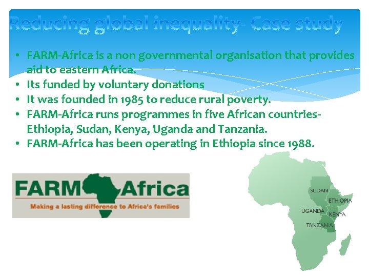  • FARM-Africa is a non governmental organisation that provides aid to eastern Africa.