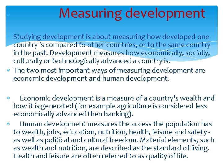  Measuring development Studying development is about measuring how developed one country is compared