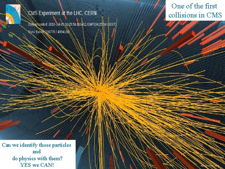 One of the first “Demokritos” Participation in CMS at CERN collisions in CMS Can