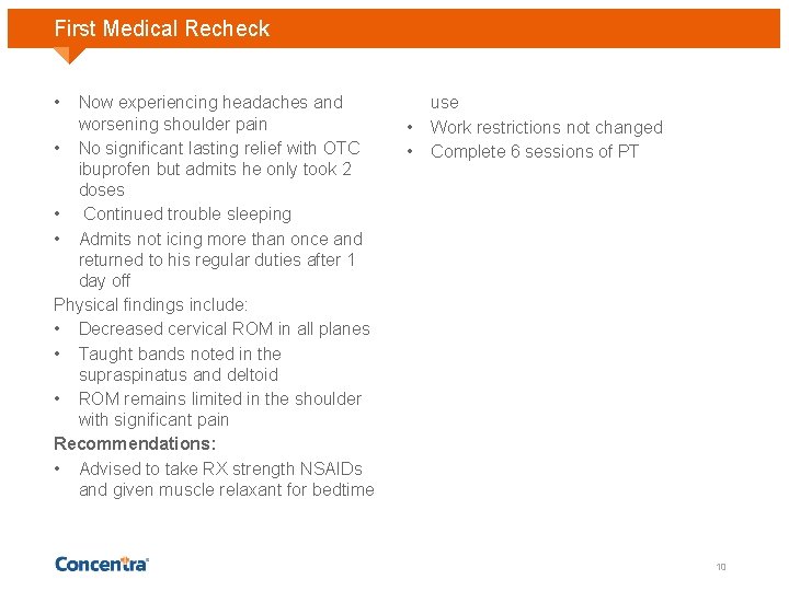 First Medical Recheck • Now experiencing headaches and worsening shoulder pain • No significant
