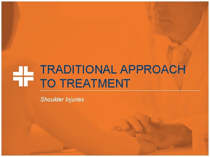TRADITIONAL APPROACH TO TREATMENT Shoulder Injuries 