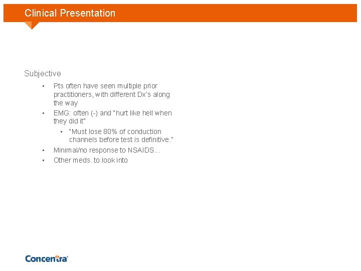 Clinical Presentation Subjective • • Pts often have seen multiple prior practitioners, with different