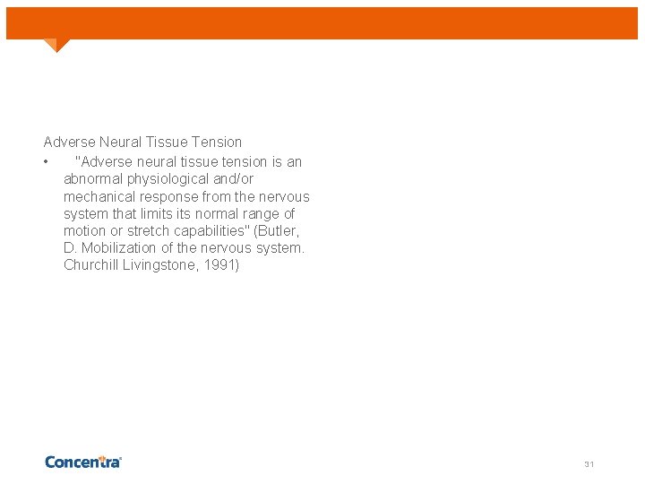 Adverse Neural Tissue Tension • "Adverse neural tissue tension is an abnormal physiological and/or