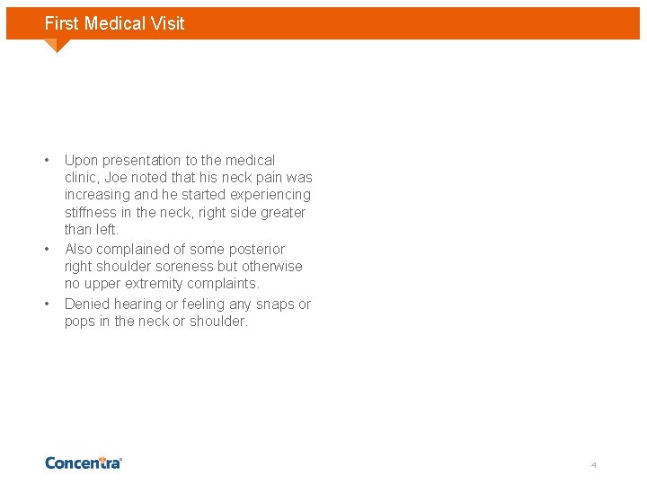 First Medical Visit • • • Upon presentation to the medical clinic, Joe noted
