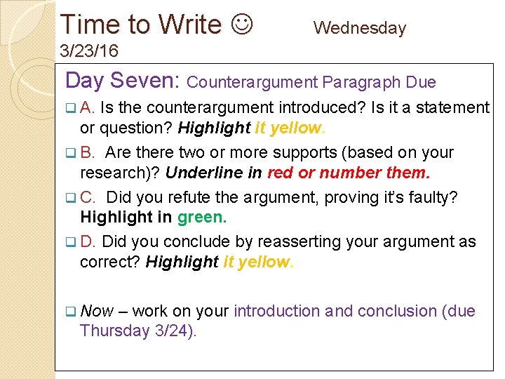 Time to Write Wednesday 3/23/16 Day Seven: Counterargument Paragraph Due q A. Is the